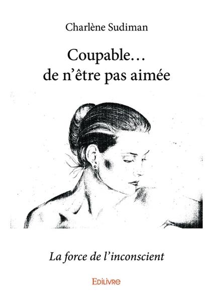 Coupable...de n'être pas aimée