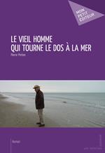 Le Vieil homme qui tourne le dos à la mer