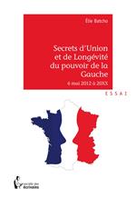 Secrets d'Union et de Longévité du pouvoir de Gauche - 6 mai 2012 à 20XX