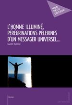 L'Homme illuminé, pérégrinations pèlerines d'un messager universel...