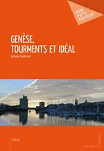 Genèse, tourments et idéal