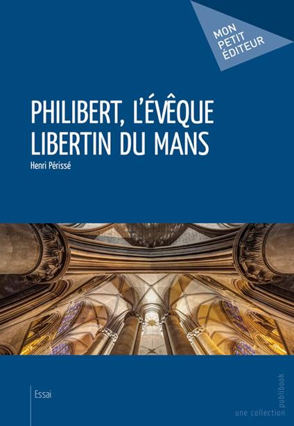 Philibert, l'évêque libertin du Mans