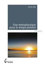 Une métaphysique pour le temps présent