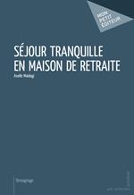 Séjour tranquille en maison de retraite