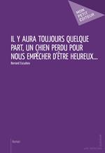 Il y aura toujours quelque part, un chien perdu pour nous empêcher d'être heureux...