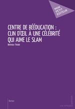 Centre de rééducation: clin d'oeil à une célébrité qui aime le slam