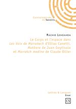 Le corps et l'espace dans Les Voix de Marrakech d'Ellias Canetti, Makbara de Juan Goytisolo et Marrakch medine de Claude Ollier