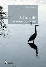 Charlite - La rage au coeur