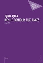 1940-1944 - Bien le bonjour aux anges