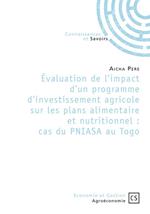 Évaluation de l'impact d'un programme d'investissement agricole sur les plans alimentaire et nutritionnel : cas du PNIASA au Togo