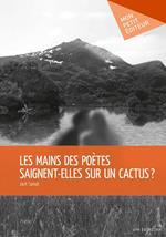 Les Mains des poètes saignent-elles sur un cactus ?