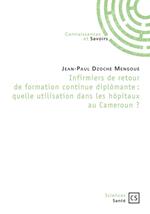 Infirmiers de retour de formation continue diplômante : quelle utilisation dans les hôpitaux au Cameroun ?