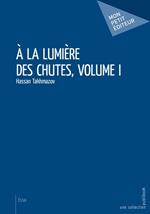 À la lumière des chutes, volume I