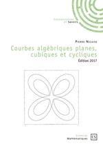 Courbes algébriques planes, cubiques et cycliques - Edition 2017