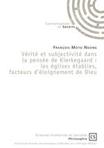 Vérité et subjectivité dans la pensée de Kierkegaard : les églises établies, facteurs d'éloignement de Dieu