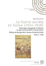 La Guerre secrète en Suisse (1914-1918) - Tome 3