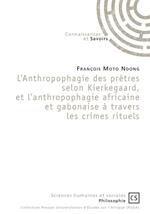 L'Anthropophagie des prêtres selon Kierkegaard, et l'anthropophagie africaine et gabonaise à travers les crimes rituels
