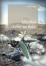 Marfay dans sa folie