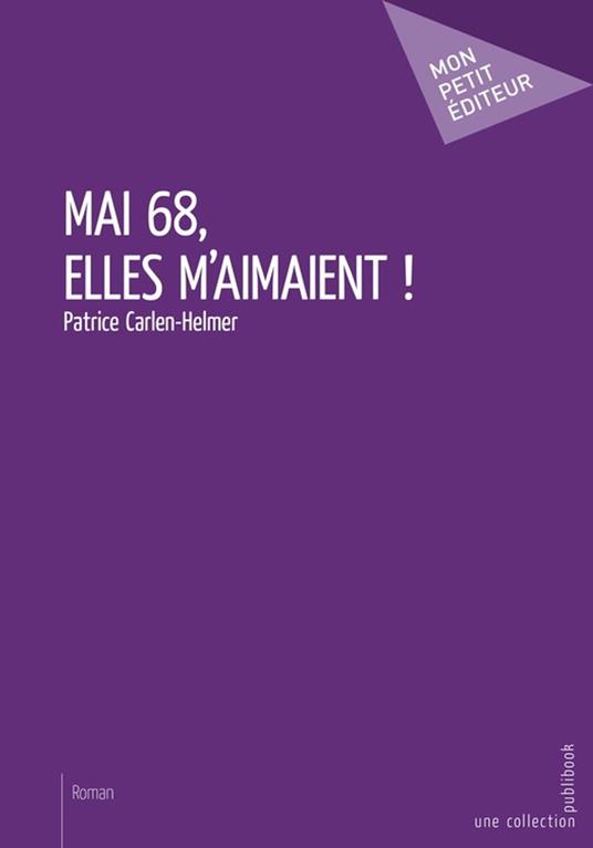 Mai 68, elles m'aimaient !