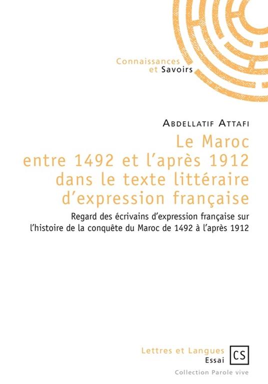 Le Maroc entre 1492 et l'après 1912 dans le texte littéraire d'expression française