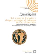 Qui a peur de Dionysos : visages, paysages et présages de l'art dramatique