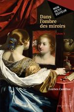 Dans l'ombre des miroirs Livre V