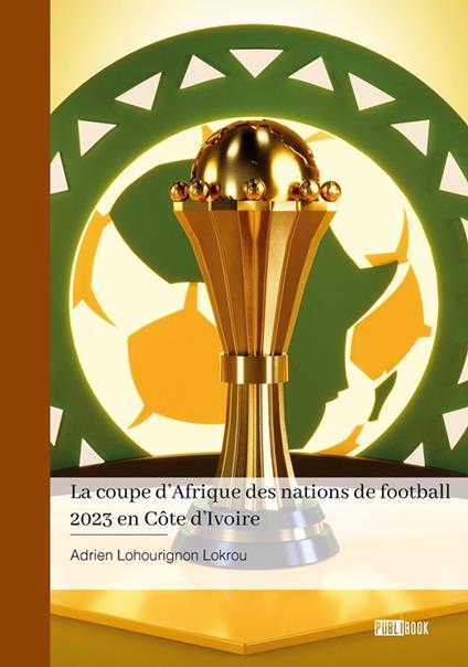 La coupe d'Afrique des nations de football 2023 en Côte d'Ivoire