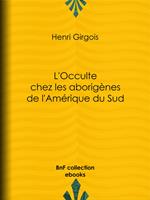 L'Occulte chez les aborigènes de l'Amérique du Sud