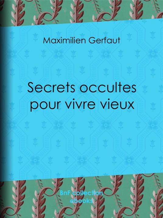 Secrets occultes pour vivre vieux