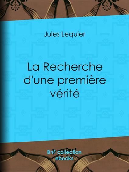 La Recherche d'une Première Vérité