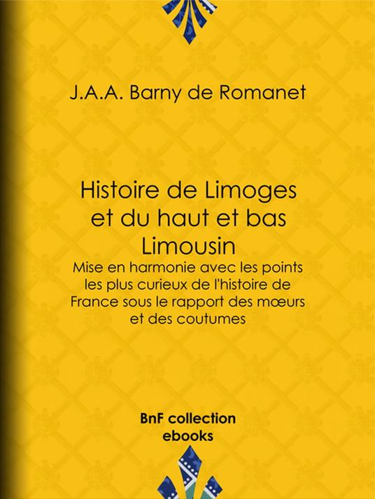 Histoire de Limoges et du haut et bas Limousin