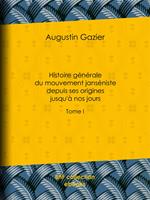 Histoire générale du mouvement janséniste depuis ses origines jusqu'à nos jours