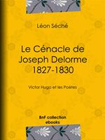 Le Cénacle de Joseph Delorme : 1827-1830