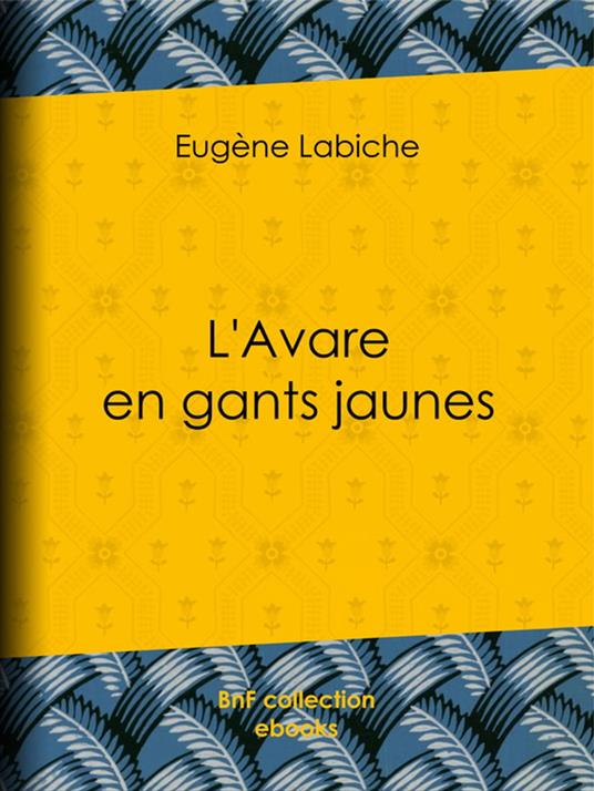 L'Avare en gants jaunes