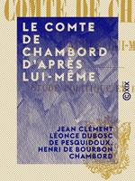 Le Comte de Chambord d'après lui-même