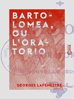 Bartolomea, ou L'Oratorio