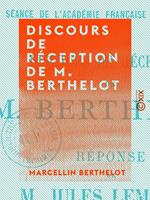 Discours de réception de M. Berthelot