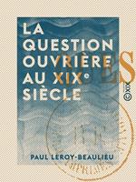 La Question ouvrière au XIXe siècle