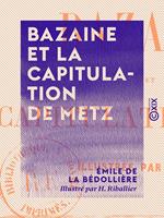 Bazaine et la capitulation de Metz