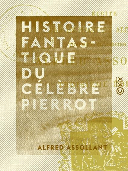 Histoire fantastique du célèbre Pierrot