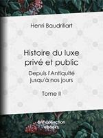 Histoire du luxe privé et public depuis l'Antiquité jusqu'à nos jours