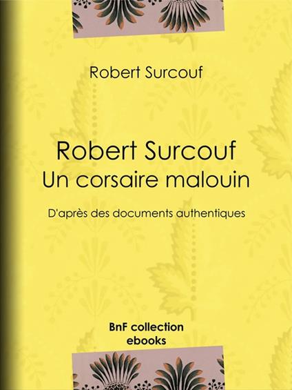 Robert Surcouf, un corsaire malouin