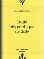 Étude biographique sur Sully