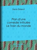 Plan d'une comédie intitulée Le Train du monde