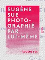 Eugène Sue photographié par lui-même