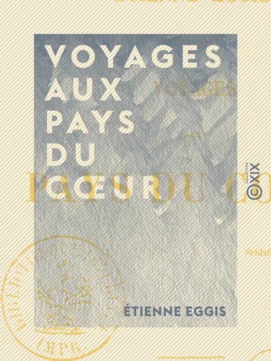 Voyages aux pays du coeur