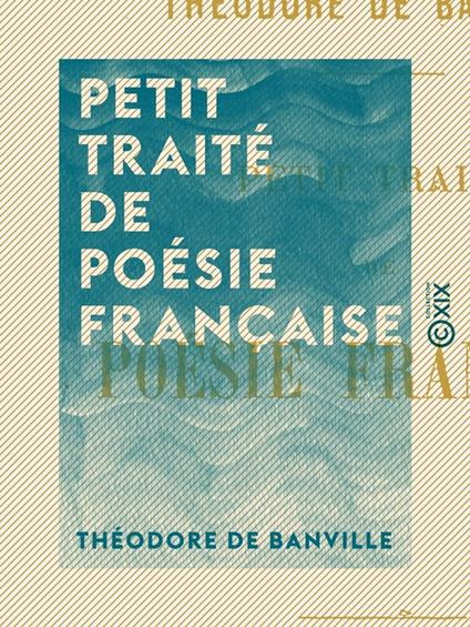 Petit traité de poésie française