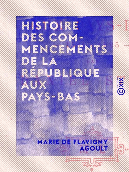 Histoire des commencements de la République aux Pays-Bas