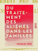 Du traitement des aliénés dans les familles