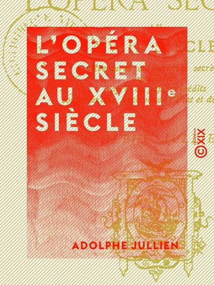 L'Opéra secret au XVIIIe siècle